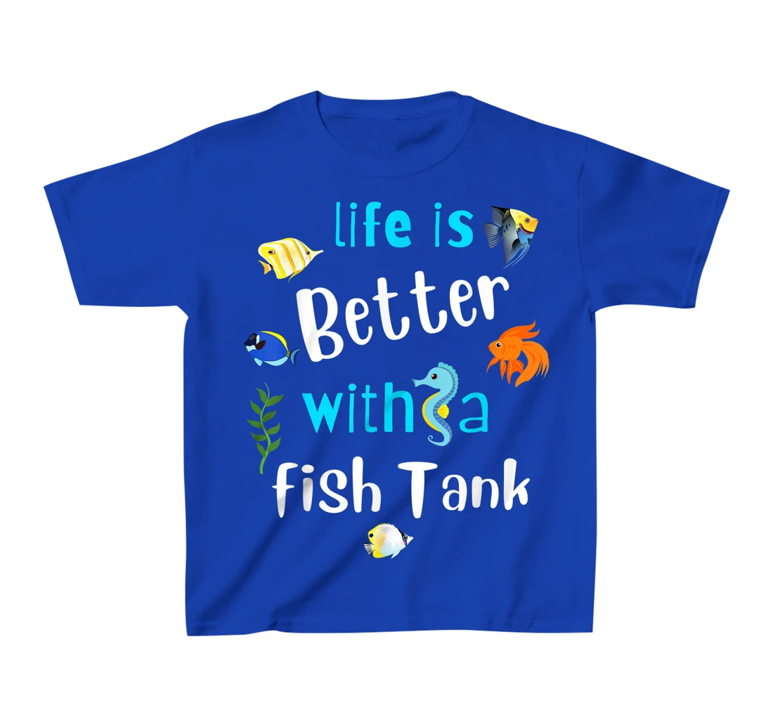 Saltwater Aquarium Life Is Better With A Fish Tank T-Shirt, Kid T-Shirt and Women T-Shirt