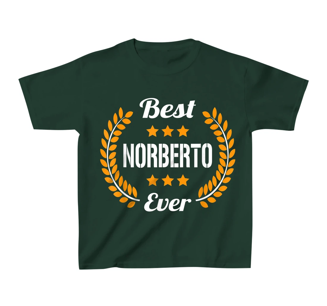 Best Norberto Ever Funny Saying First Name Norberto T-Shirt, Kid T-Shirt and Women T-Shirt