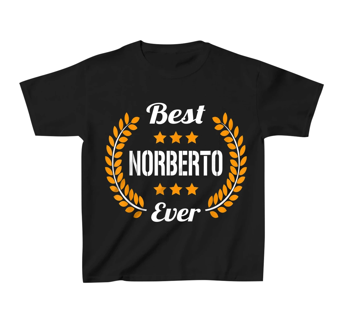 Best Norberto Ever Funny Saying First Name Norberto T-Shirt, Kid T-Shirt and Women T-Shirt