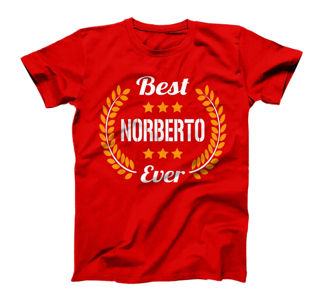 Best Norberto Ever Funny Saying First Name Norberto T-Shirt, Kid T-Shirt and Women T-Shirt