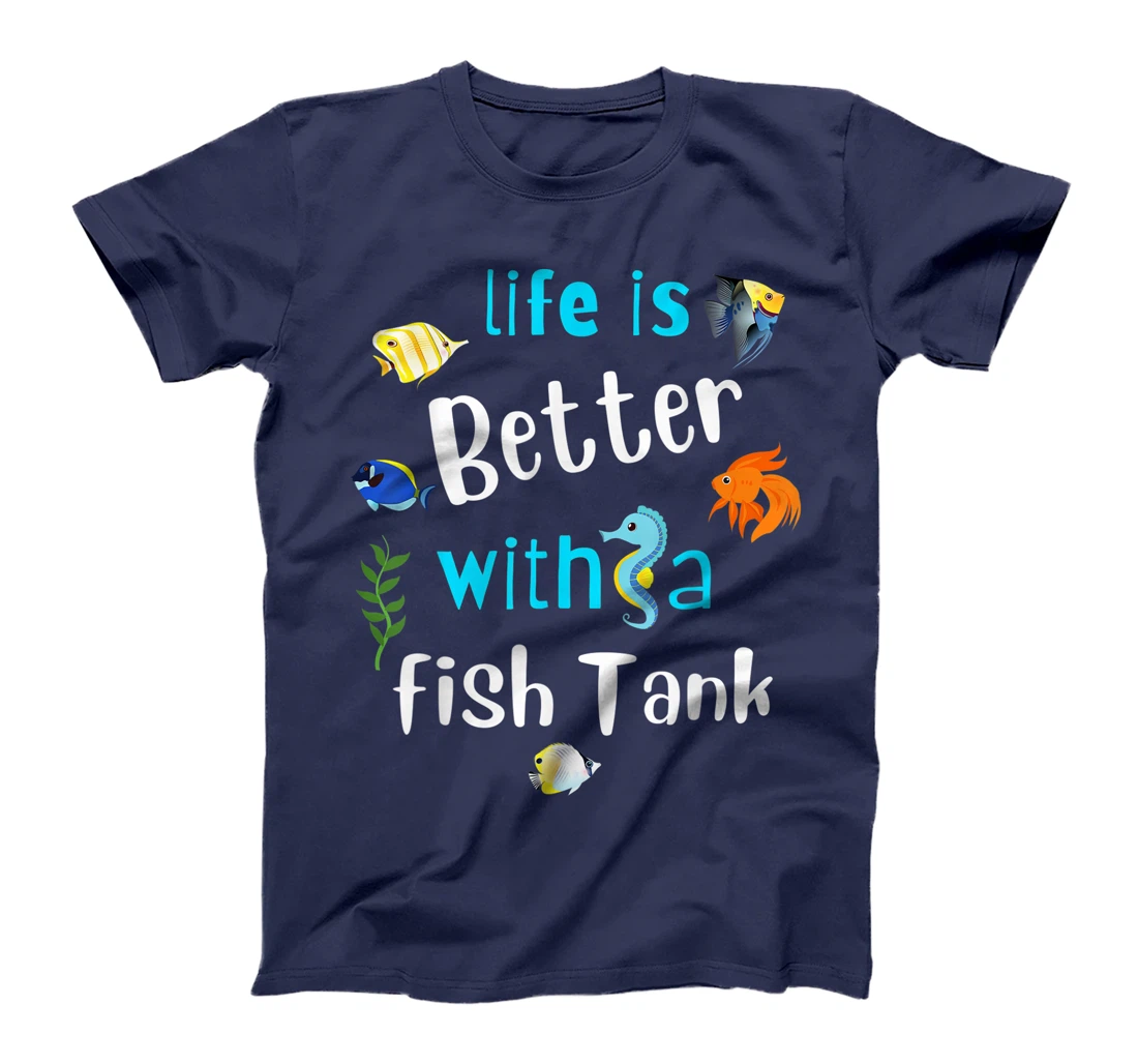 Saltwater Aquarium Life Is Better With A Fish Tank T-Shirt, Kid T-Shirt and Women T-Shirt