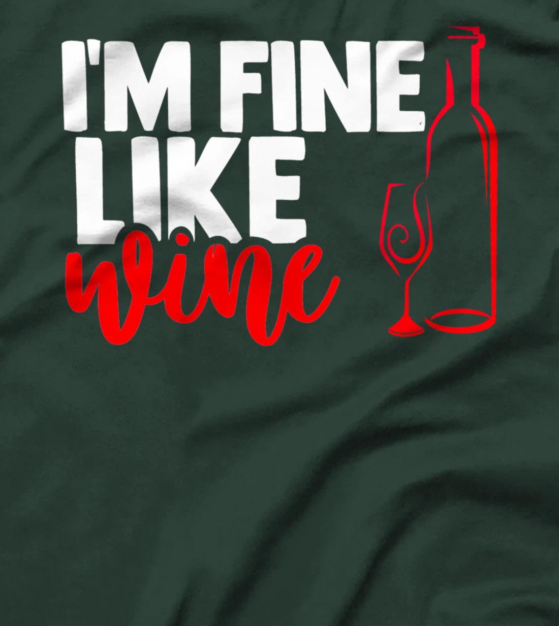 I'm fine like a wine sarcastic humor wine lovers design T-Shirt