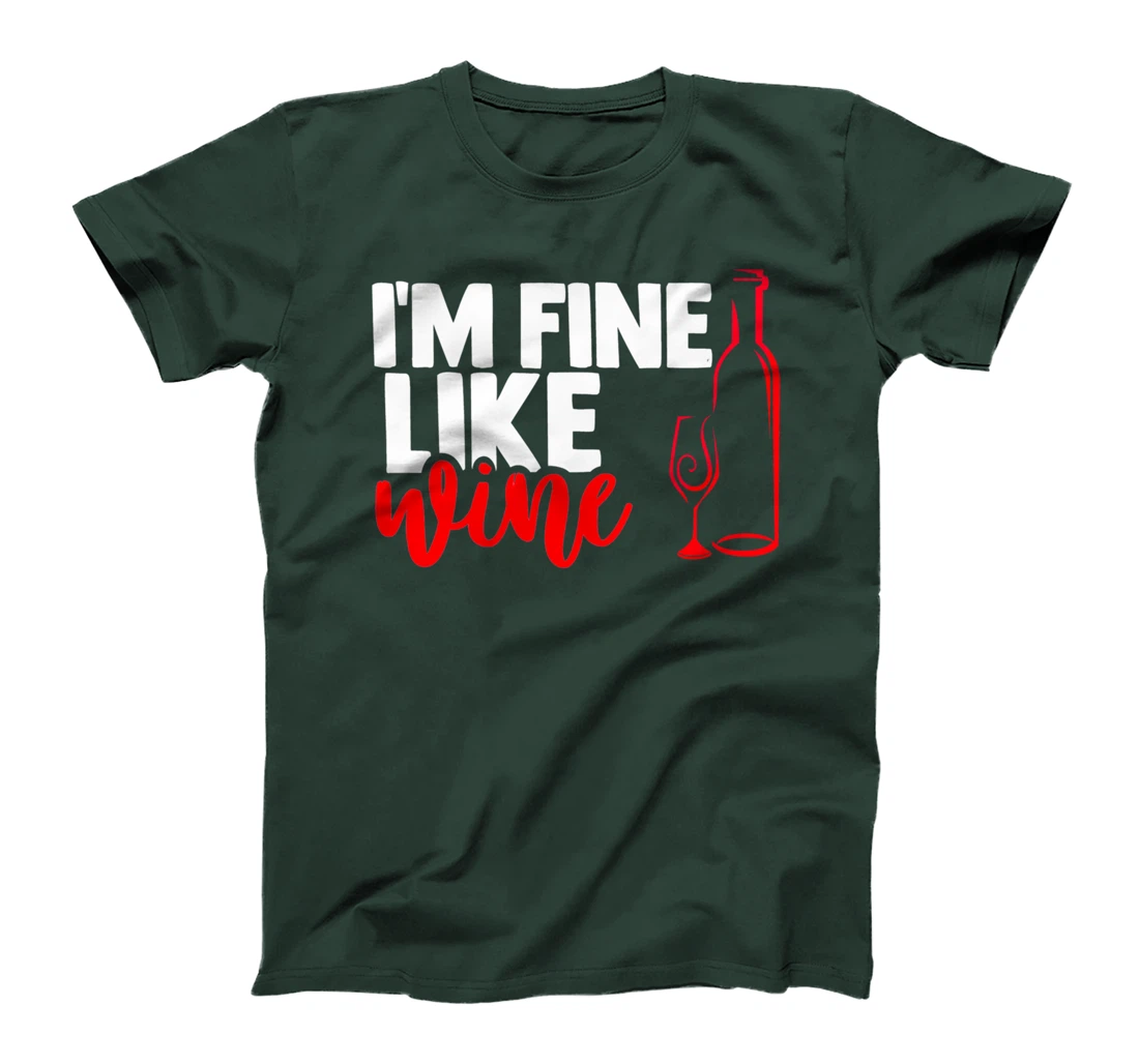 I'm fine like a wine sarcastic humor wine lovers design T-Shirt