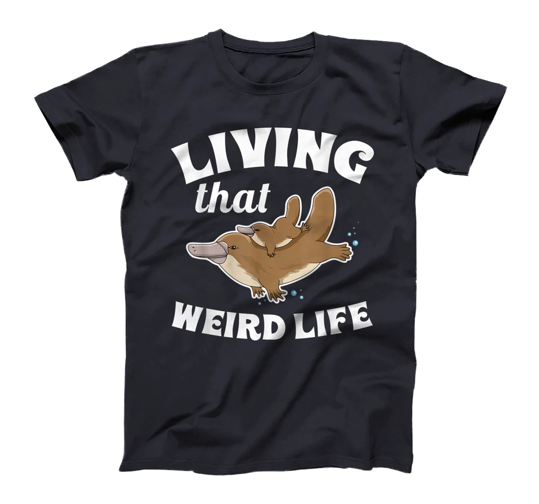 Living that weird life Quote for a Monotreme Platypus Lover T-Shirt, Women T-Shirt