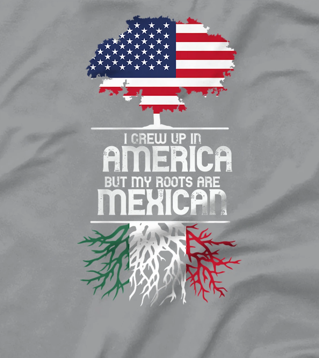 I Grew Up in America But My Roots are Mexican T-Shirt, Women T-Shirt