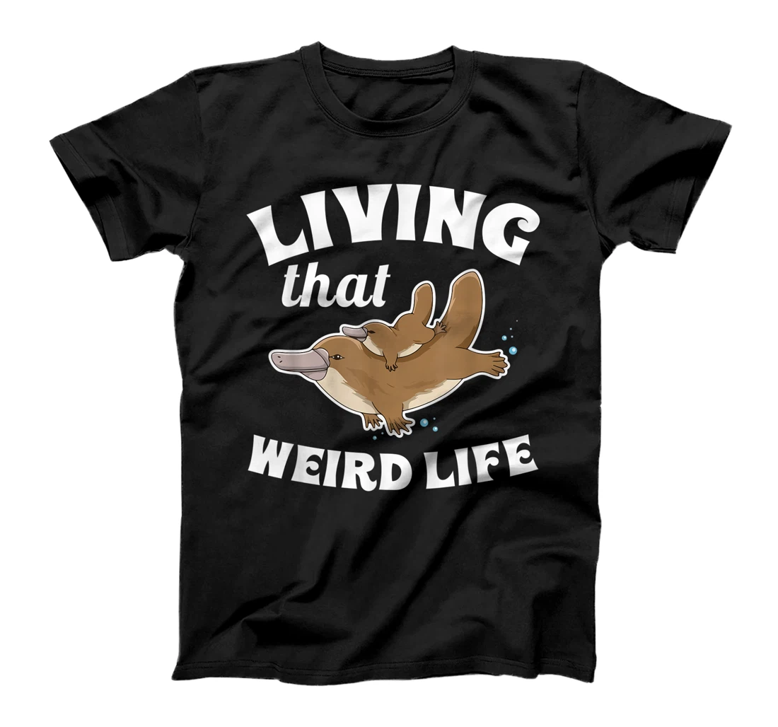Living that weird life Quote for a Monotreme Platypus Lover T-Shirt, Women T-Shirt