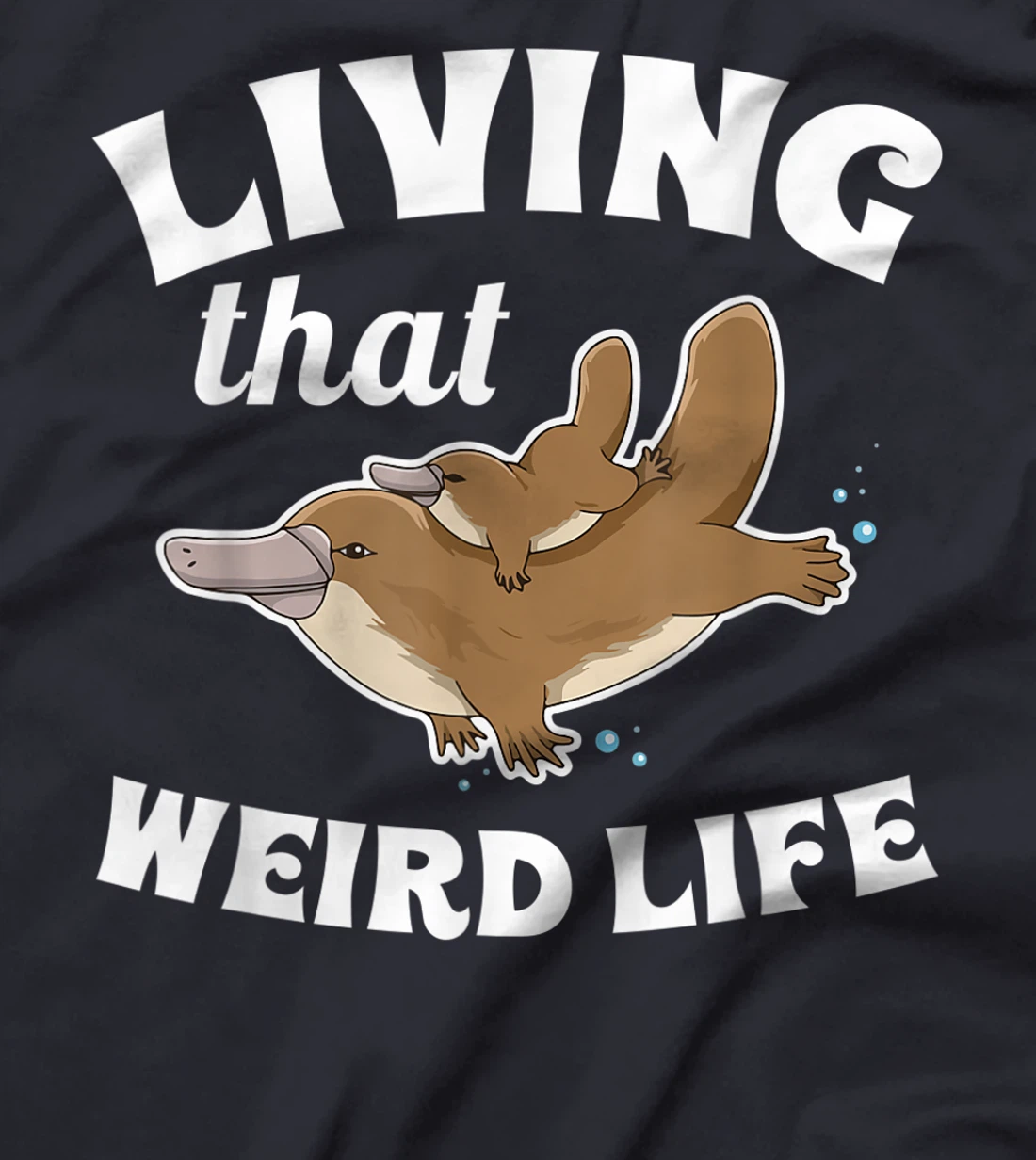 Living that weird life Quote for a Monotreme Platypus Lover T-Shirt, Women T-Shirt