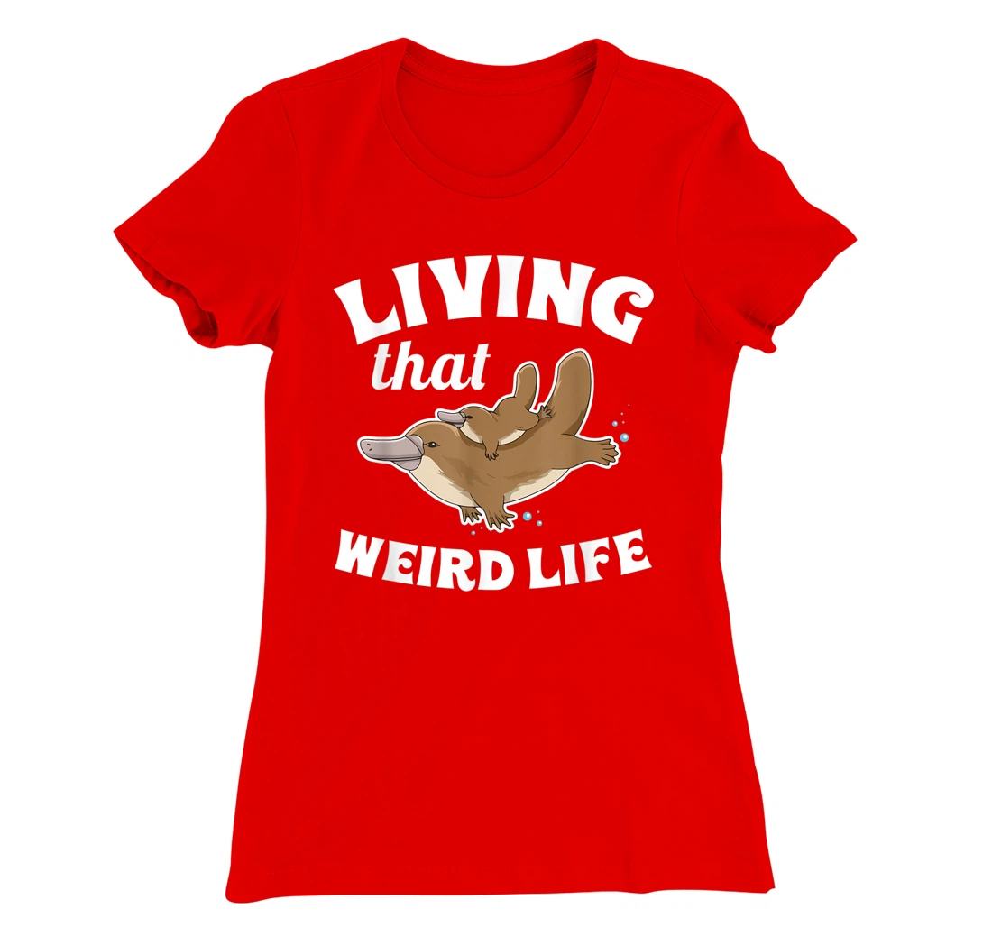 Living that weird life Quote for a Monotreme Platypus Lover T-Shirt, Women T-Shirt