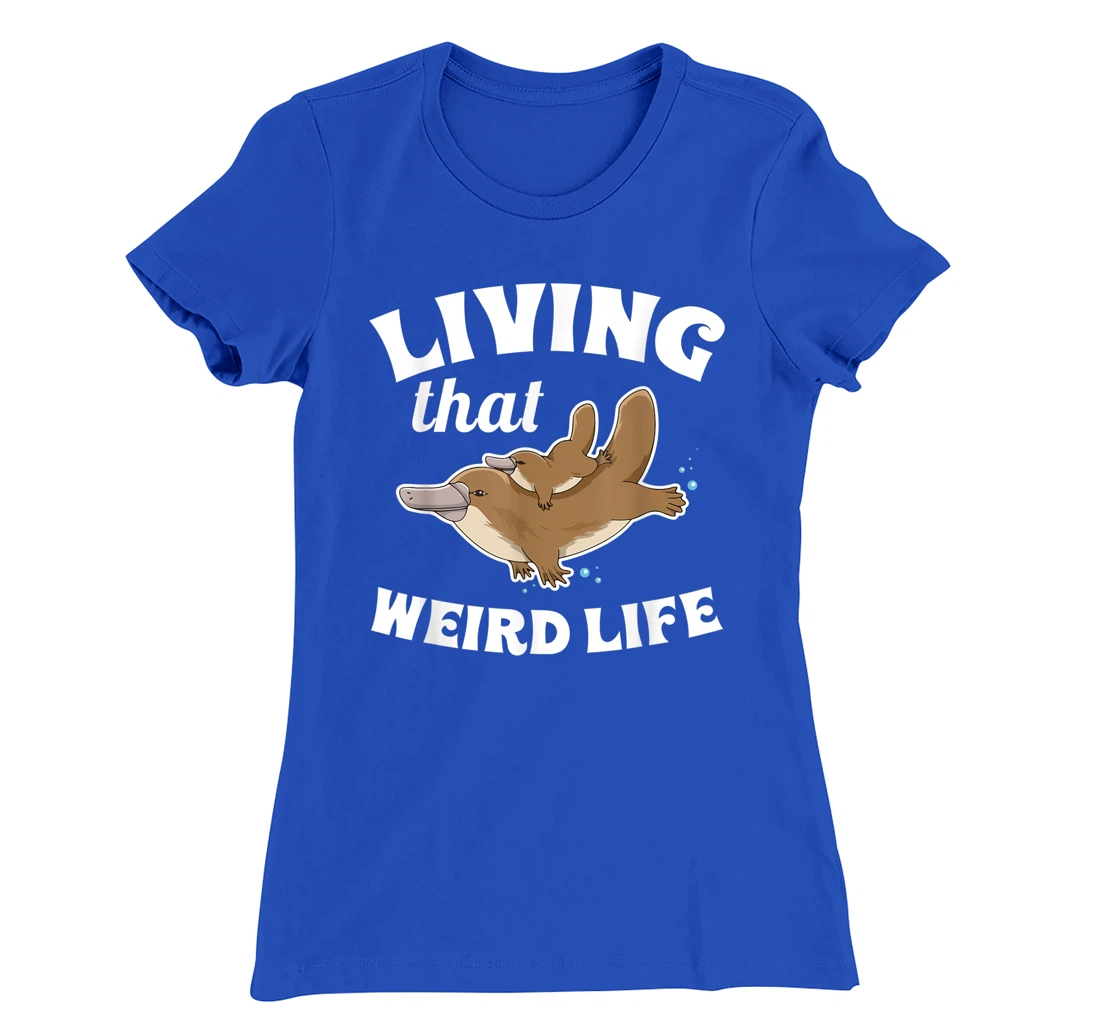 Living that weird life Quote for a Monotreme Platypus Lover T-Shirt, Women T-Shirt