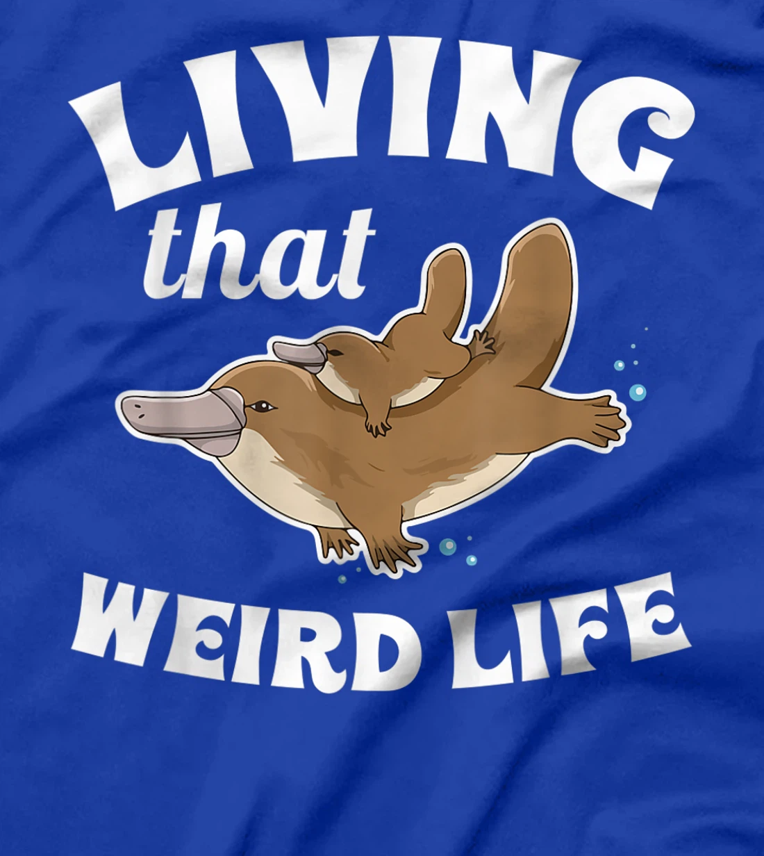Living that weird life Quote for a Monotreme Platypus Lover T-Shirt, Women T-Shirt