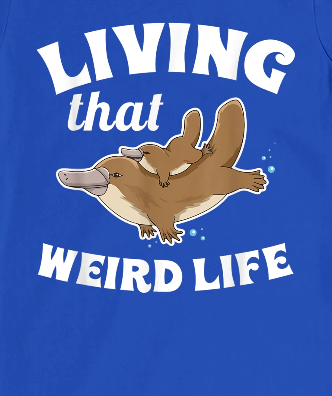 Living that weird life Quote for a Monotreme Platypus Lover T-Shirt, Women T-Shirt