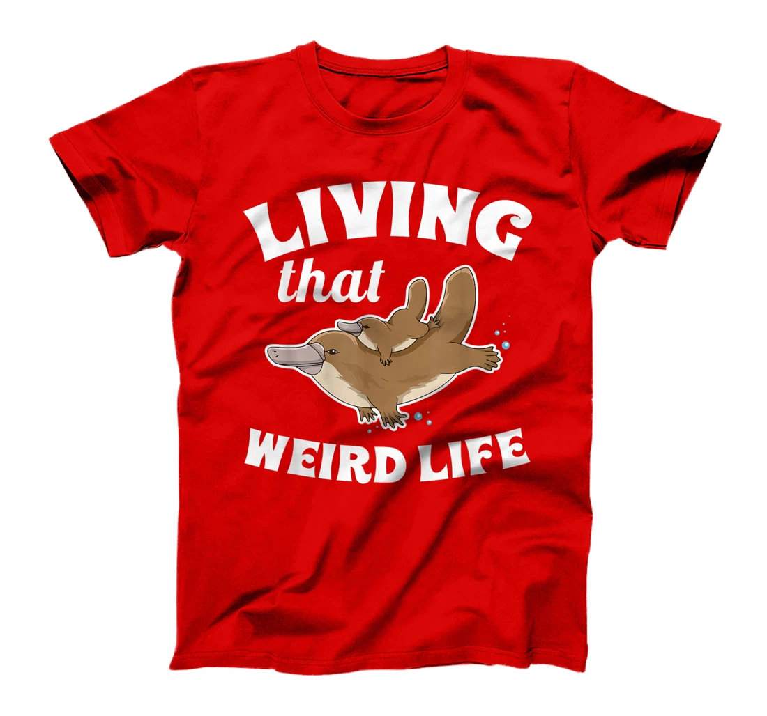 Living that weird life Quote for a Monotreme Platypus Lover T-Shirt, Women T-Shirt