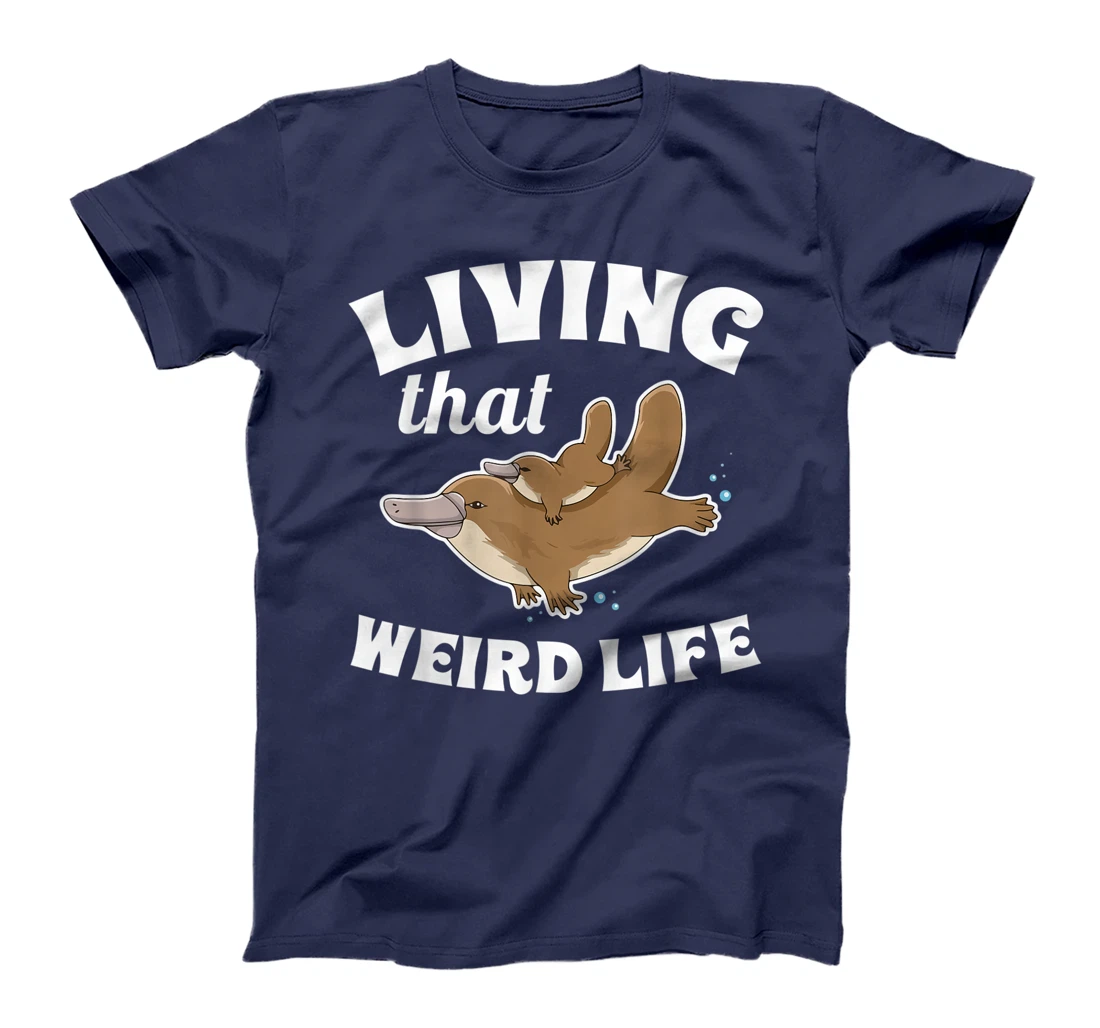 Living that weird life Quote for a Monotreme Platypus Lover T-Shirt, Women T-Shirt