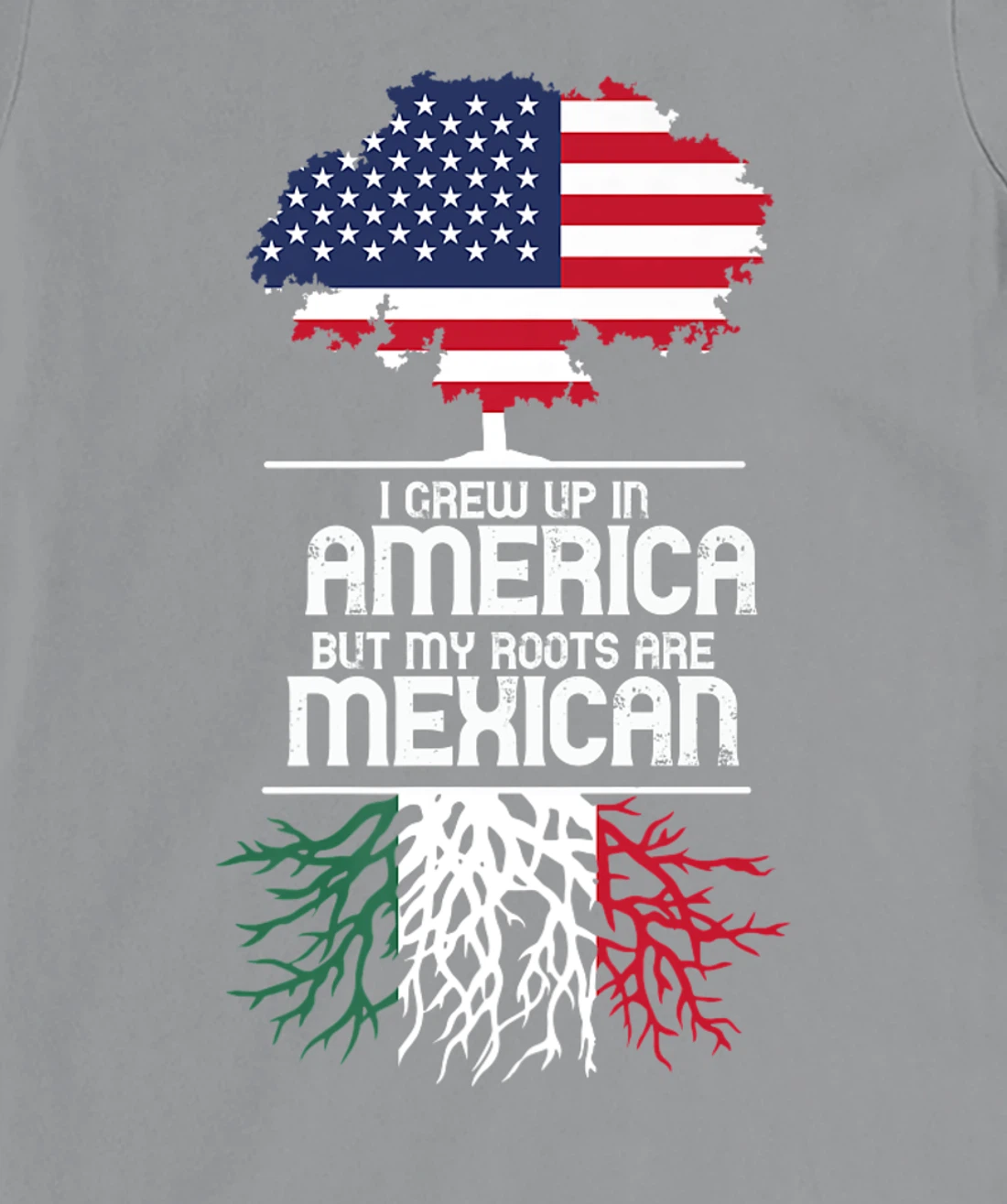 I Grew Up in America But My Roots are Mexican T-Shirt, Women T-Shirt
