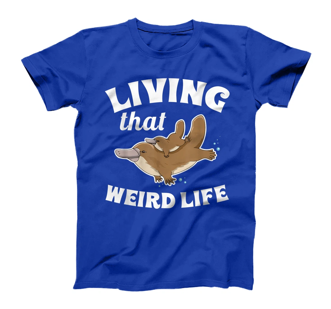 Living that weird life Quote for a Monotreme Platypus Lover T-Shirt, Women T-Shirt