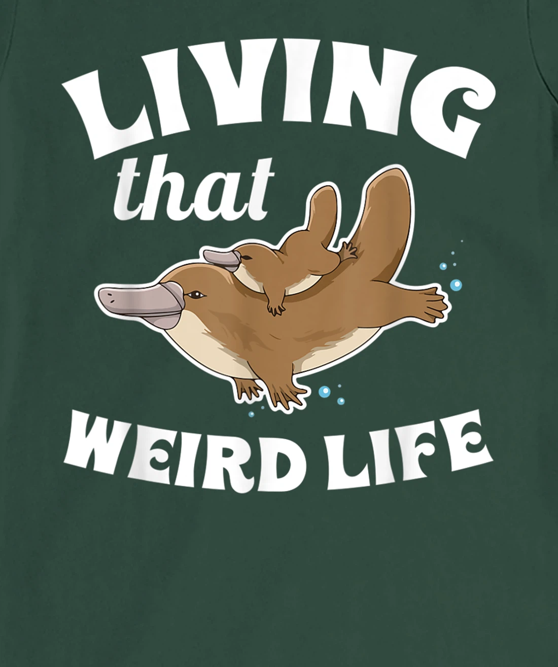 Living that weird life Quote for a Monotreme Platypus Lover T-Shirt, Women T-Shirt