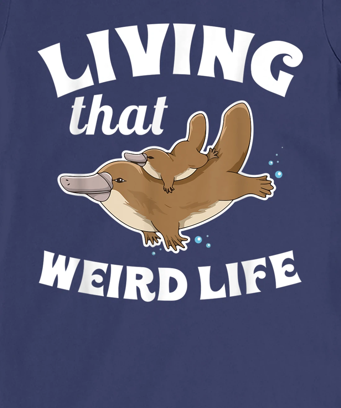 Living that weird life Quote for a Monotreme Platypus Lover T-Shirt, Women T-Shirt