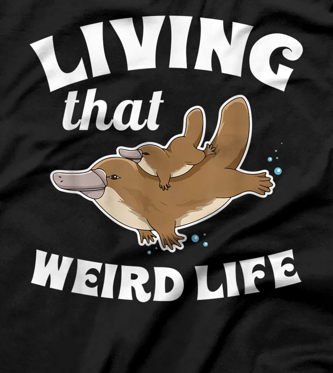 Living that weird life Quote for a Monotreme Platypus Lover T-Shirt, Women T-Shirt