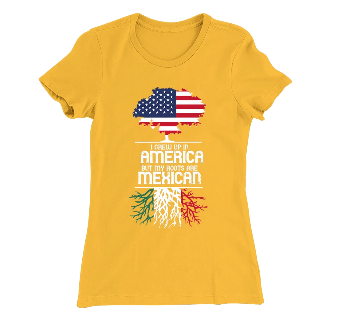 I Grew Up in America But My Roots are Mexican T-Shirt, Women T-Shirt