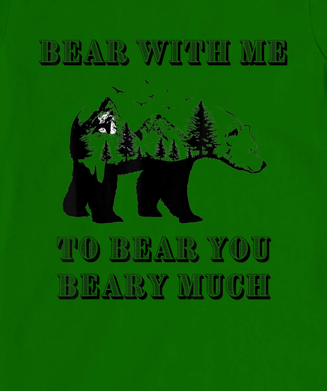FUNNY BEAR WITH ME TO BEAR YOU BEARY MUCH FUNNY TEE T-Shirt, Kid T-Shirt and Women T-Shirt