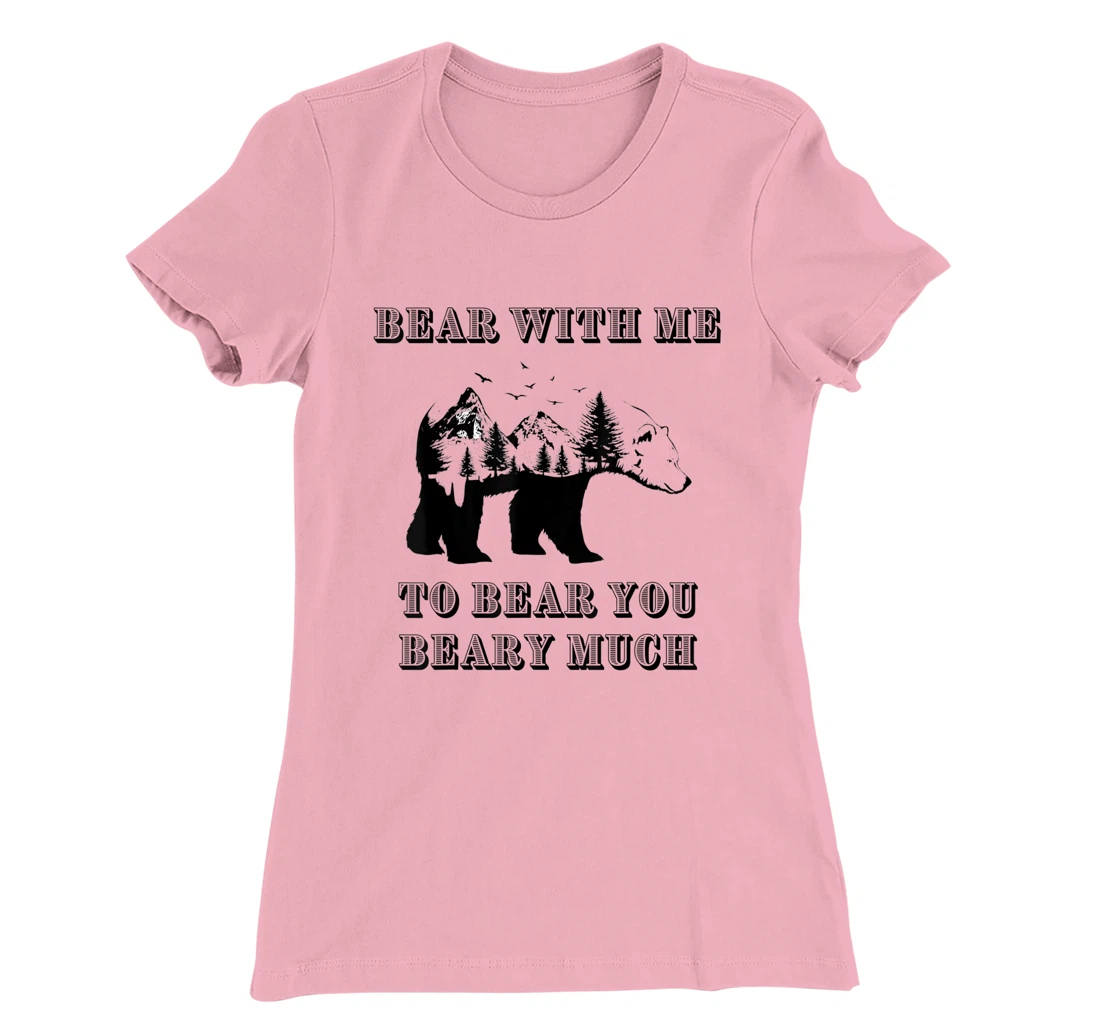 FUNNY BEAR WITH ME TO BEAR YOU BEARY MUCH FUNNY TEE T-Shirt, Kid T-Shirt and Women T-Shirt