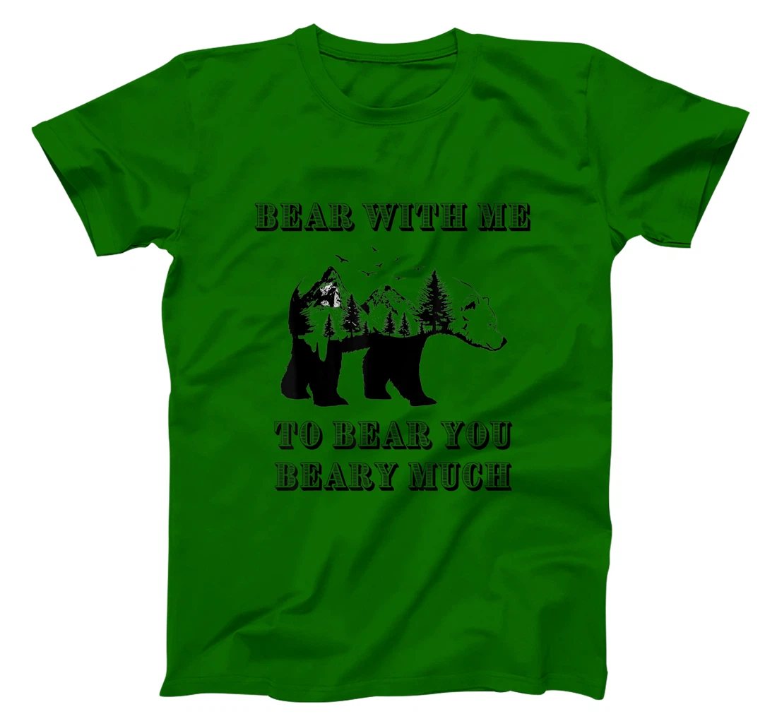 FUNNY BEAR WITH ME TO BEAR YOU BEARY MUCH FUNNY TEE T-Shirt, Kid T-Shirt and Women T-Shirt