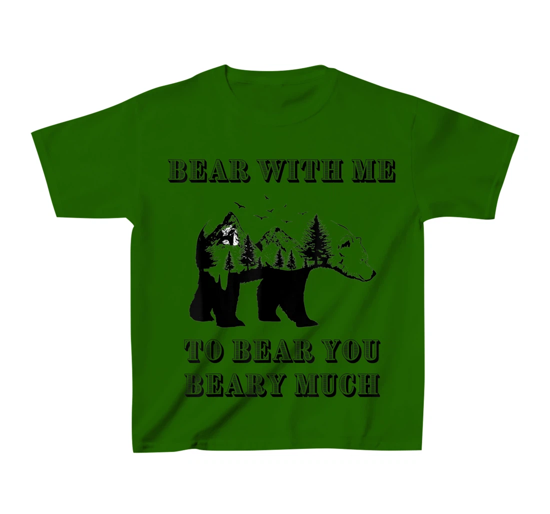 FUNNY BEAR WITH ME TO BEAR YOU BEARY MUCH FUNNY TEE T-Shirt, Kid T-Shirt and Women T-Shirt