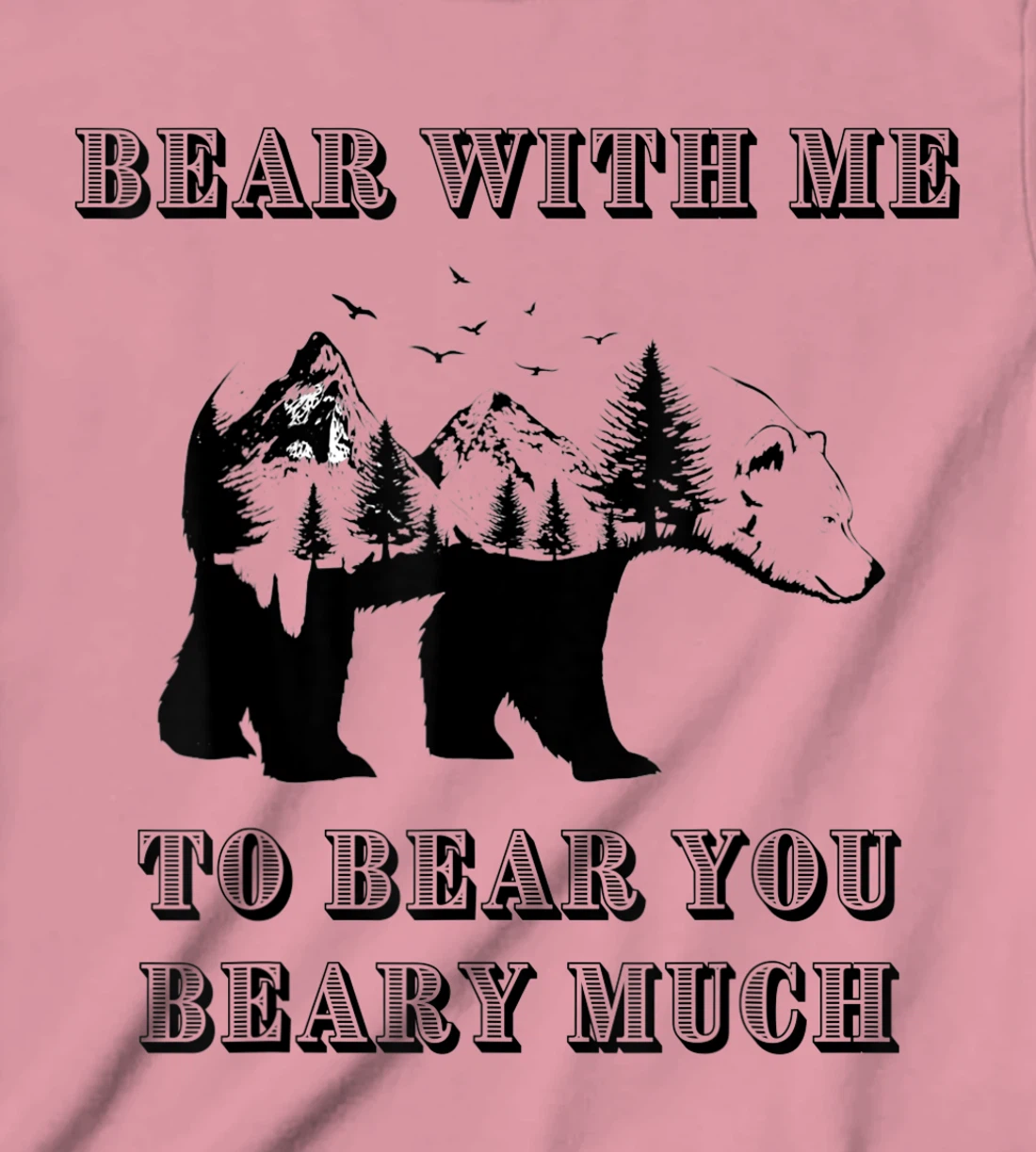 FUNNY BEAR WITH ME TO BEAR YOU BEARY MUCH FUNNY TEE T-Shirt, Kid T-Shirt and Women T-Shirt