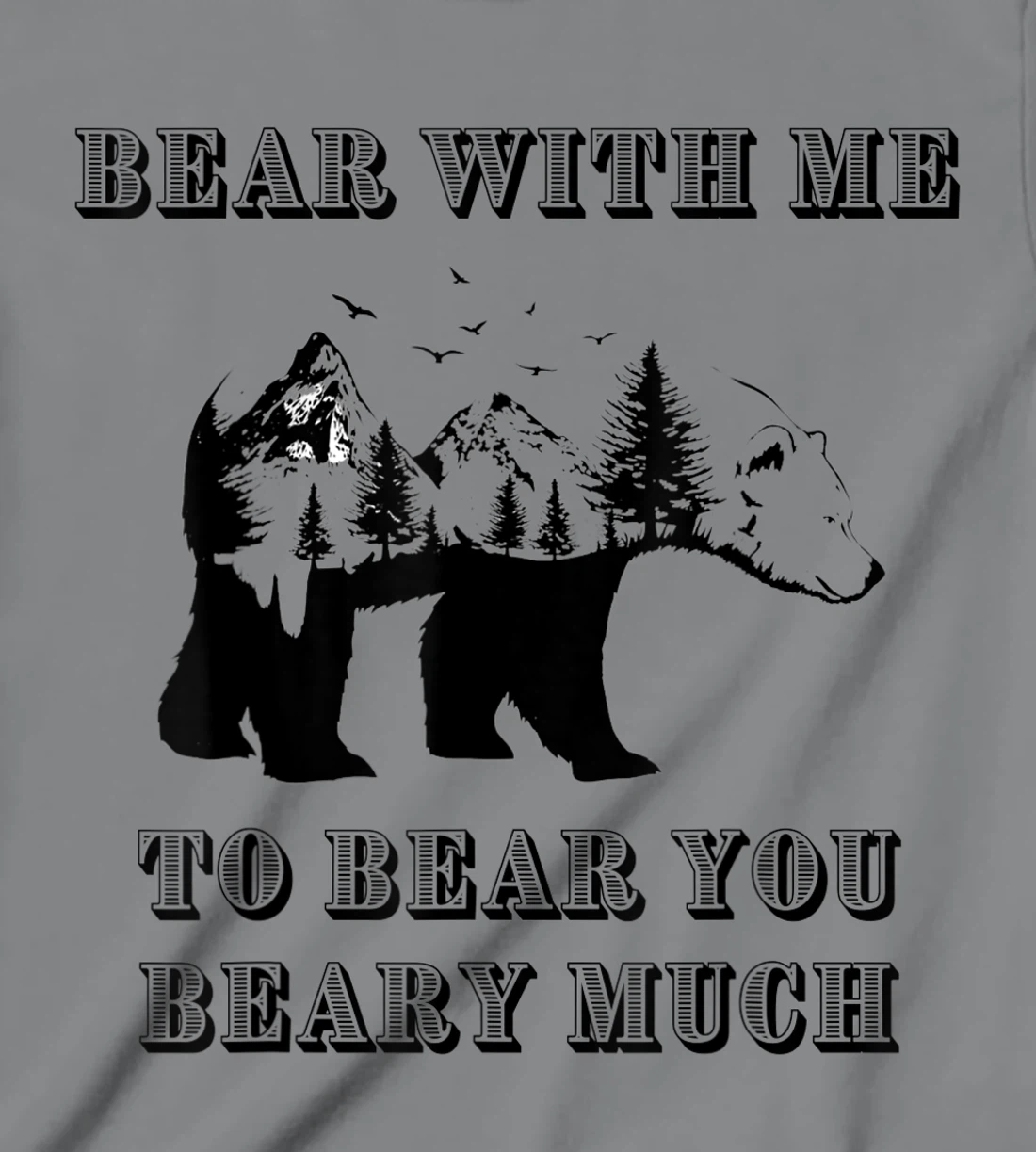 FUNNY BEAR WITH ME TO BEAR YOU BEARY MUCH FUNNY TEE T-Shirt, Kid T-Shirt and Women T-Shirt