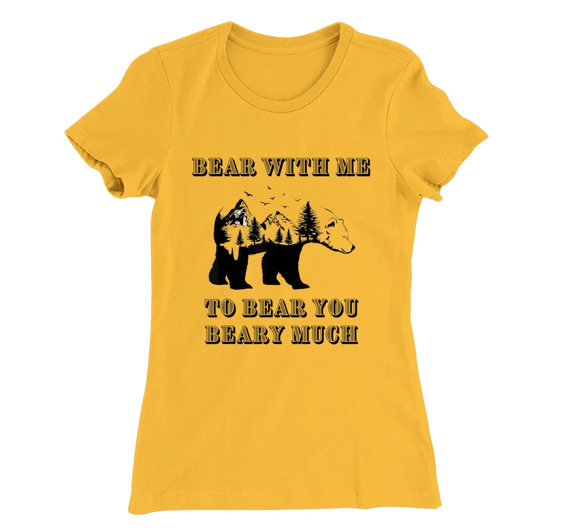 FUNNY BEAR WITH ME TO BEAR YOU BEARY MUCH FUNNY TEE T-Shirt, Kid T-Shirt and Women T-Shirt