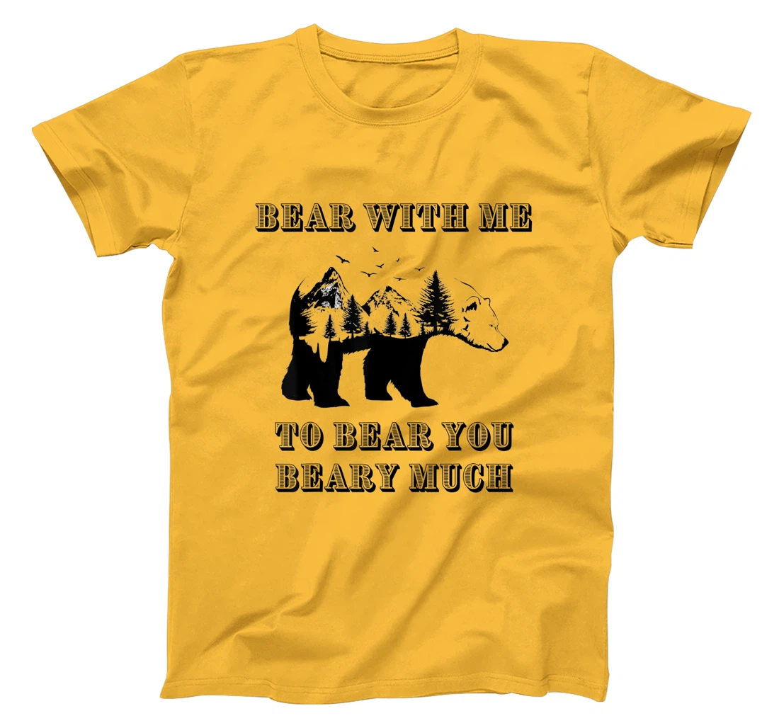 FUNNY BEAR WITH ME TO BEAR YOU BEARY MUCH FUNNY TEE T-Shirt, Kid T-Shirt and Women T-Shirt