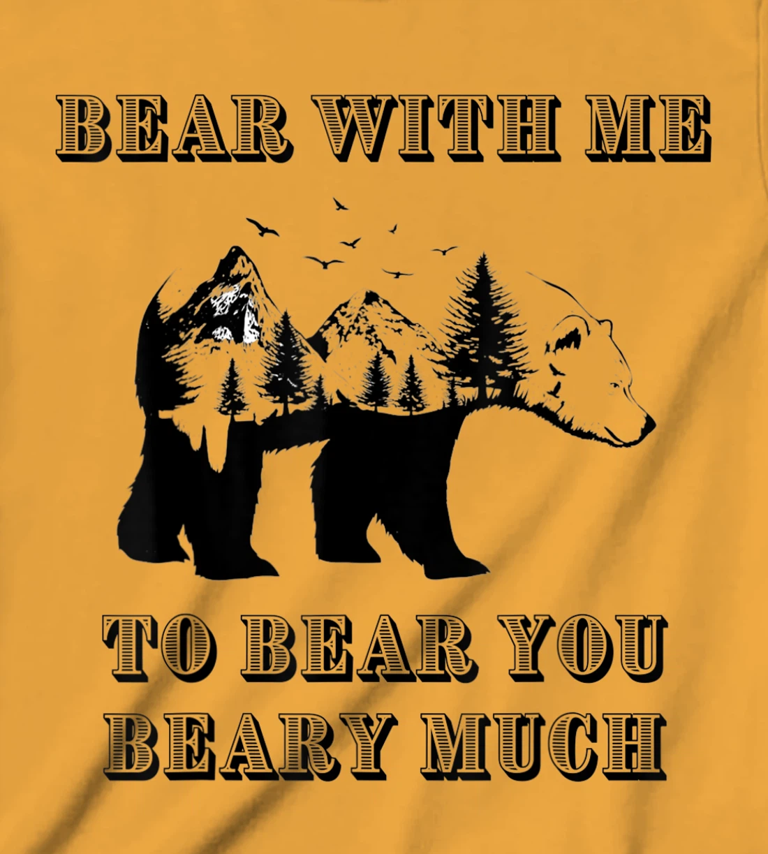 FUNNY BEAR WITH ME TO BEAR YOU BEARY MUCH FUNNY TEE T-Shirt, Kid T-Shirt and Women T-Shirt