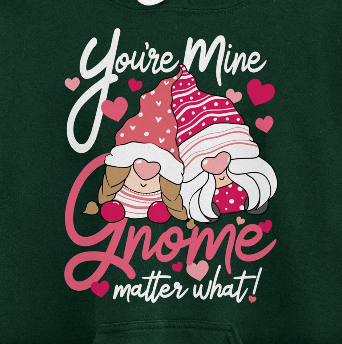 Valentine’s Day Gnomes You’re Mine Gnome Matter What Pun Pullover Hoodie