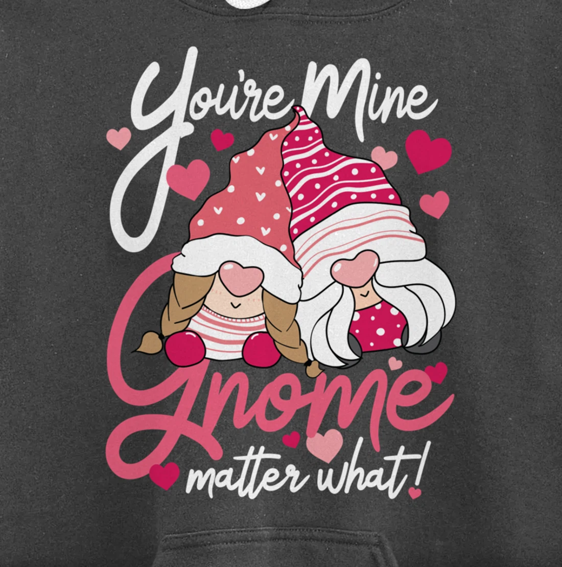 Valentine’s Day Gnomes You’re Mine Gnome Matter What Pun Pullover Hoodie