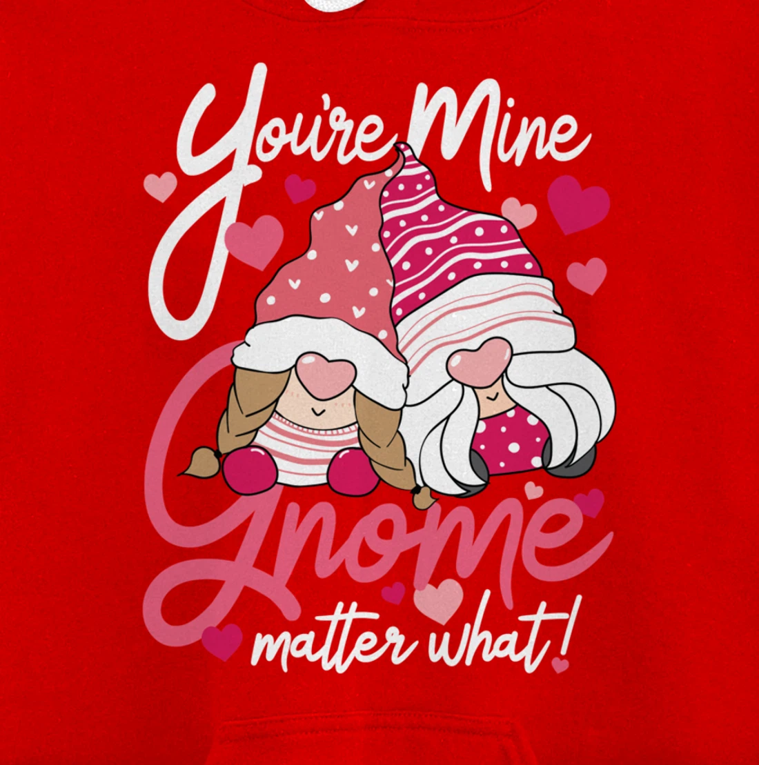 Valentine’s Day Gnomes You’re Mine Gnome Matter What Pun Pullover Hoodie