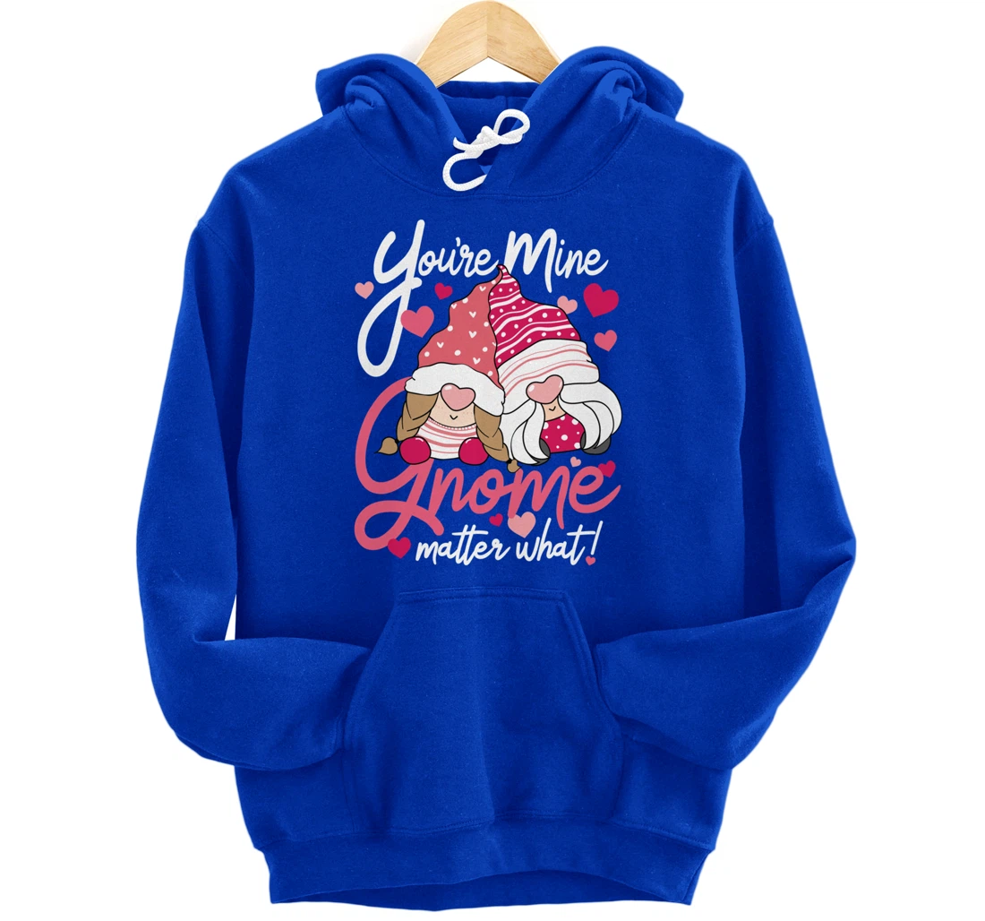 Valentine’s Day Gnomes You’re Mine Gnome Matter What Pun Pullover Hoodie