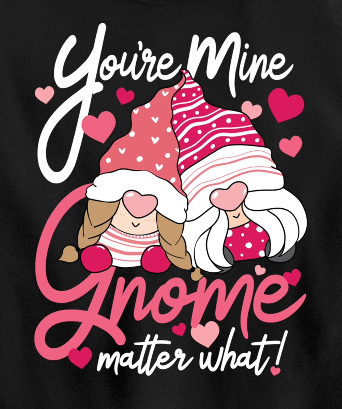 Valentine’s Day Gnomes You’re Mine Gnome Matter What Pun Pullover Hoodie