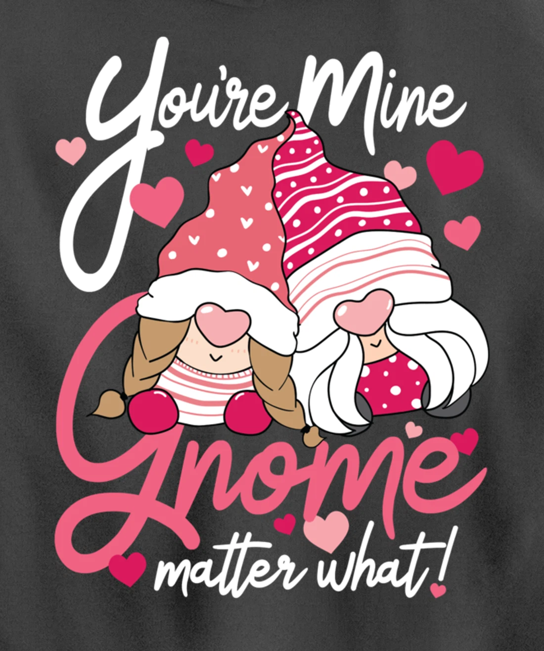Valentine’s Day Gnomes You’re Mine Gnome Matter What Pun Pullover Hoodie