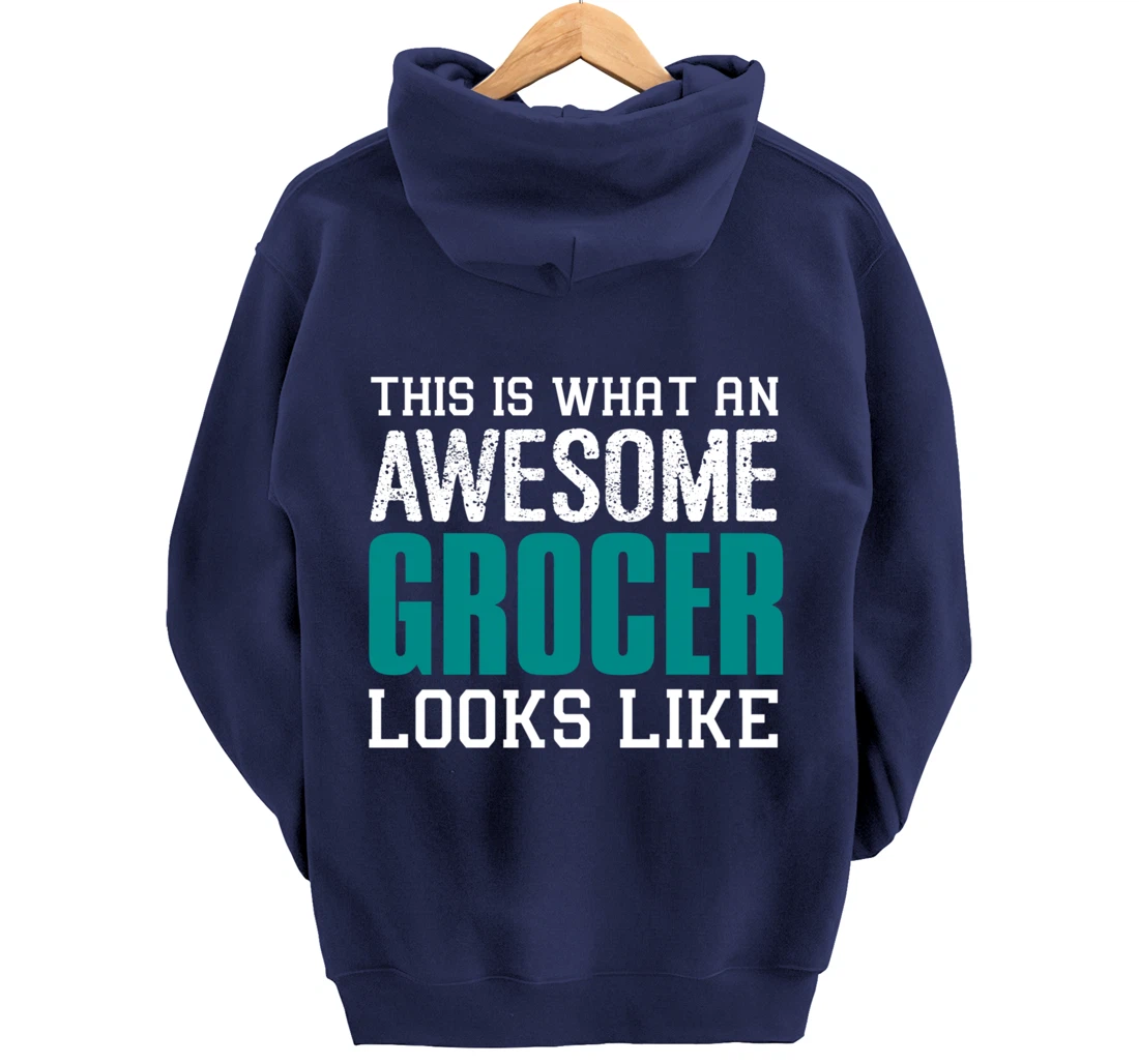 This is what an awesome Grocer looks like Fun Gift Merchant Pullover Hoodie