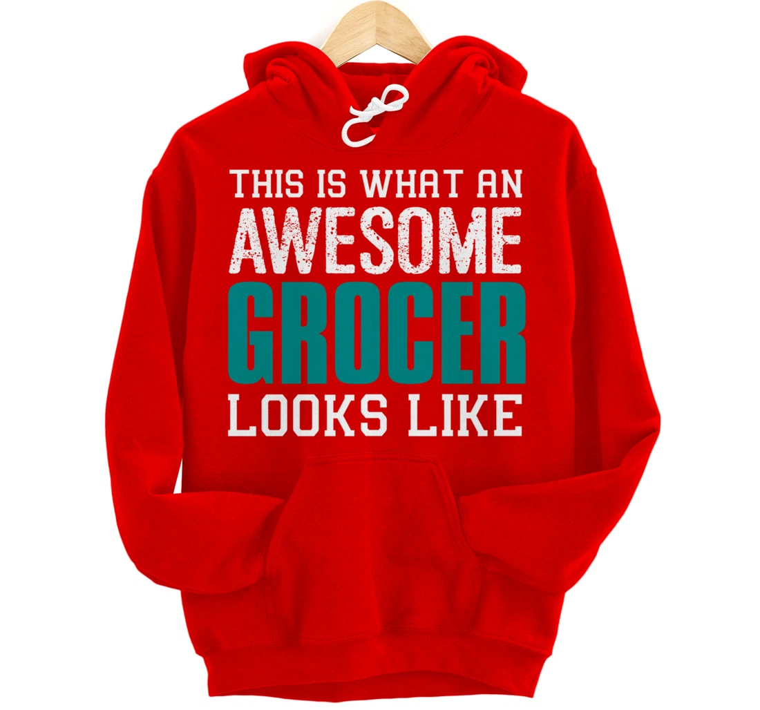 This is what an awesome Grocer looks like Fun Gift Merchant Pullover Hoodie