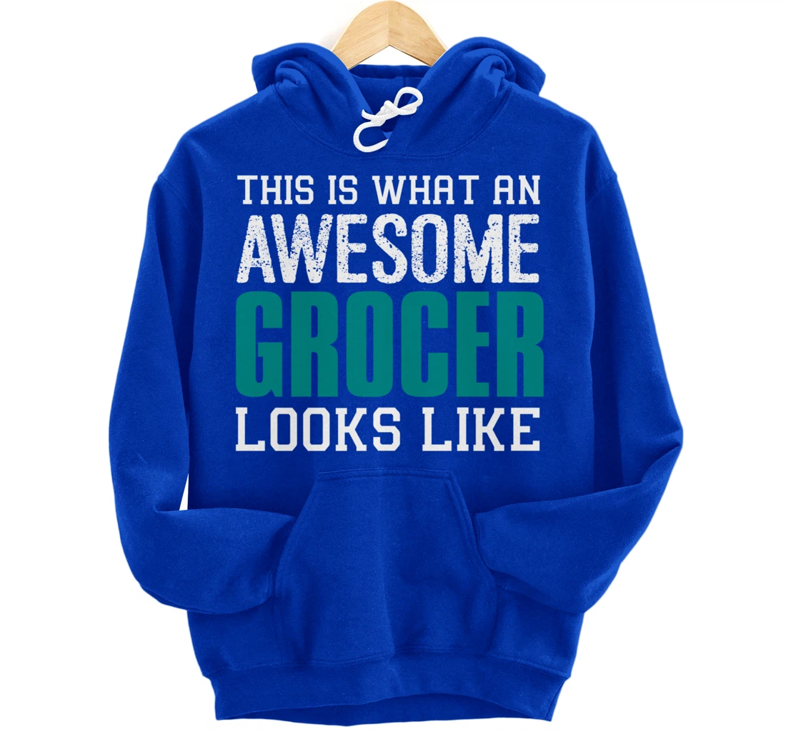 This is what an awesome Grocer looks like Fun Gift Merchant Pullover Hoodie