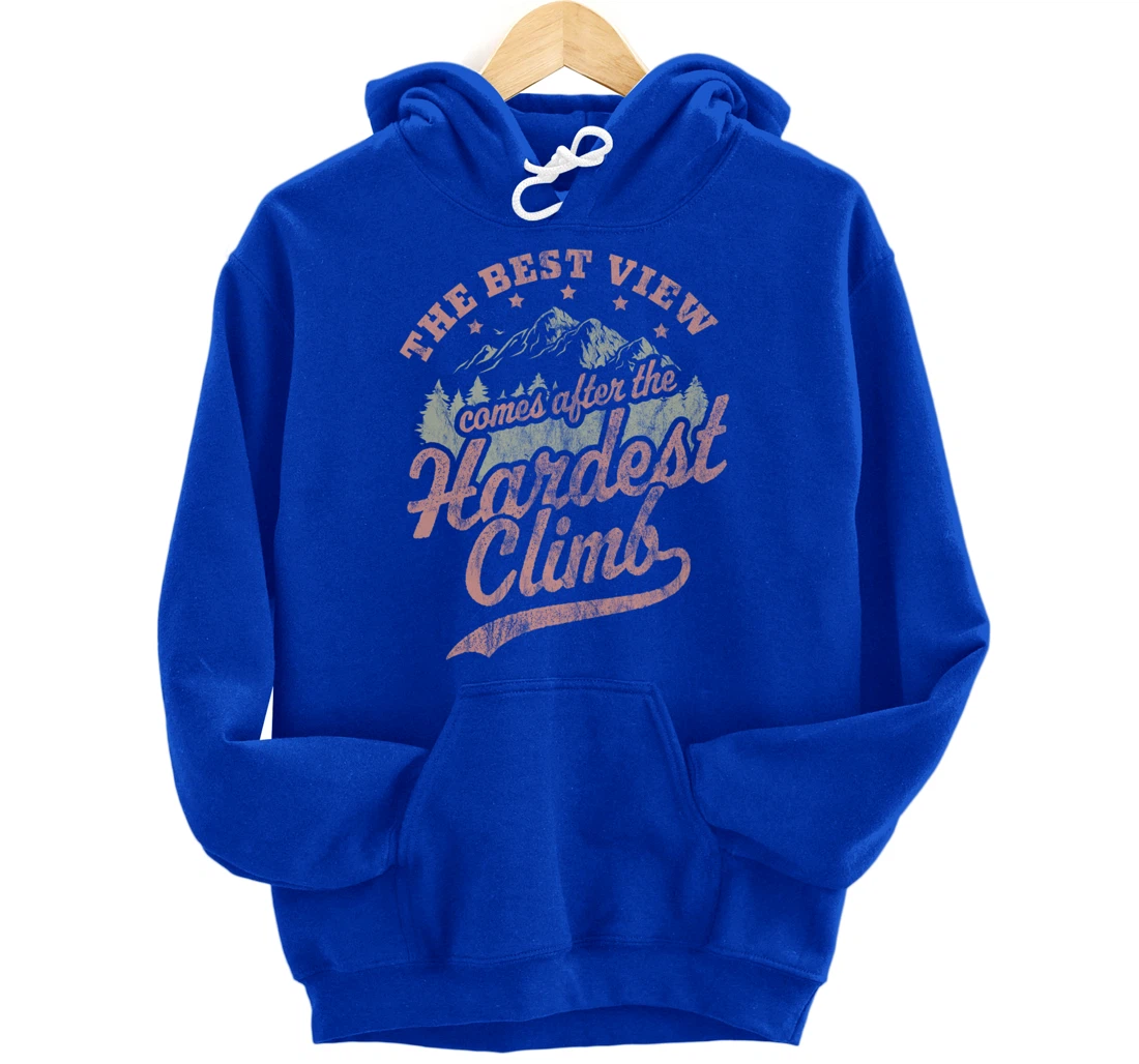 The Best View Comes After The Hardest Climb Hiking Vintage Pullover Hoodie