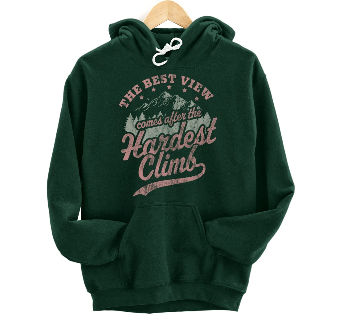 The Best View Comes After The Hardest Climb Hiking Vintage Pullover Hoodie
