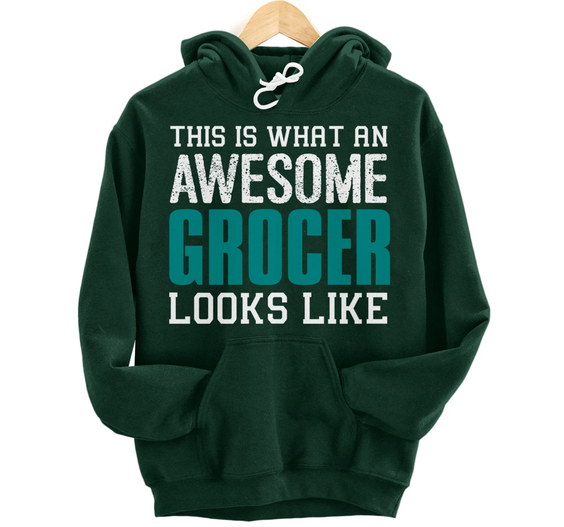 This is what an awesome Grocer looks like Fun Gift Merchant Pullover Hoodie