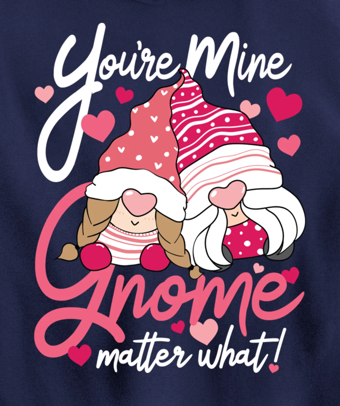Valentine’s Day Gnomes You’re Mine Gnome Matter What Pun Pullover Hoodie