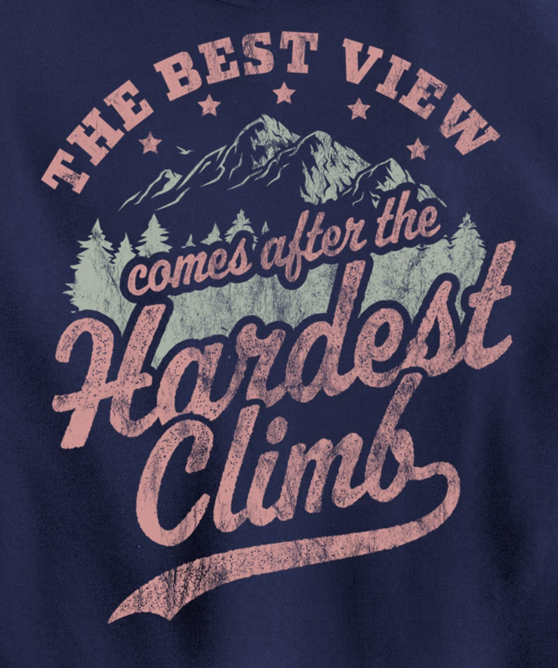 The Best View Comes After The Hardest Climb Hiking Vintage Pullover Hoodie