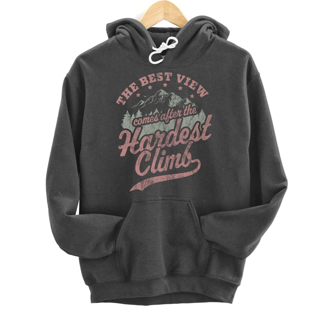 The Best View Comes After The Hardest Climb Hiking Vintage Pullover Hoodie