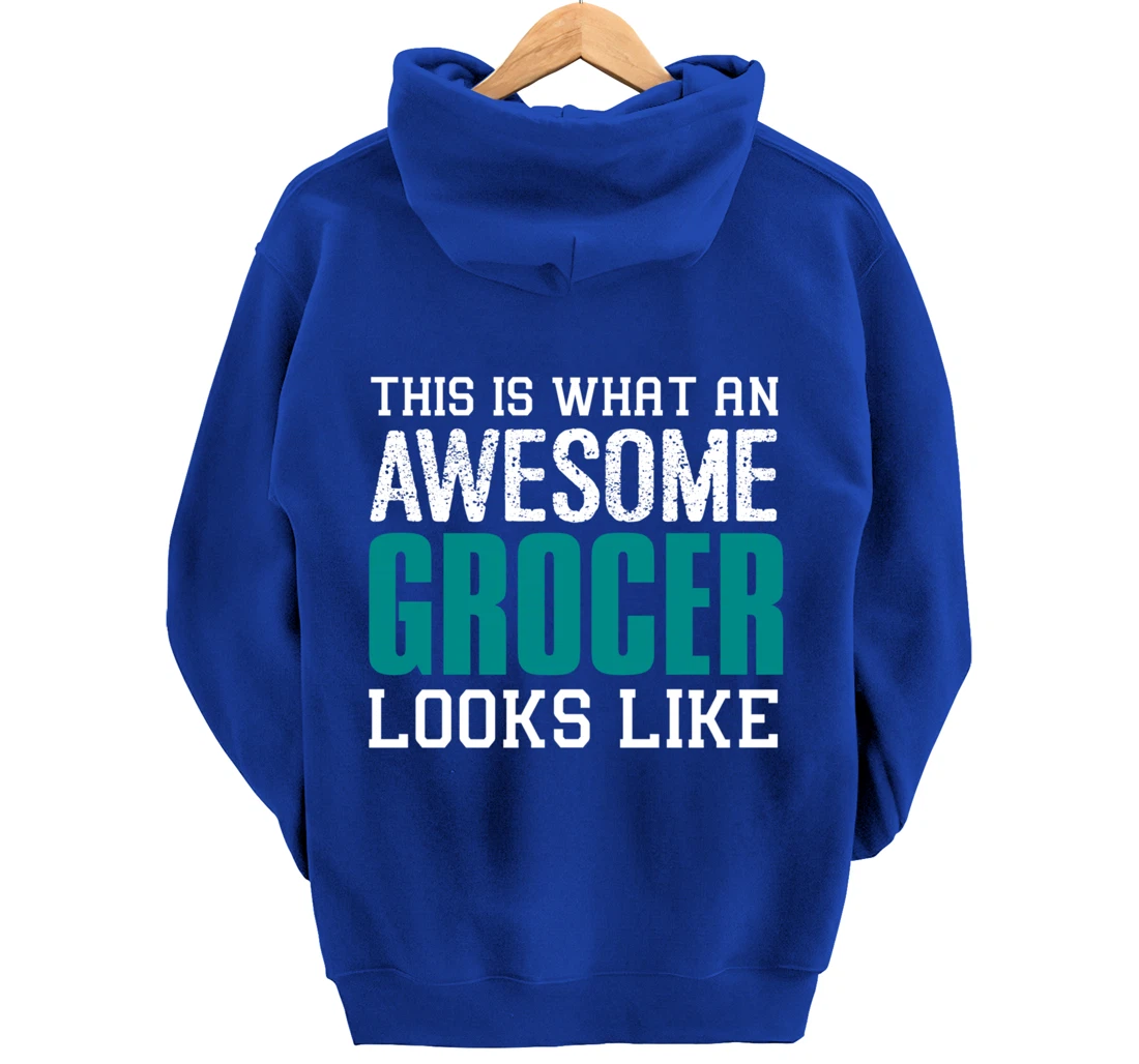 This is what an awesome Grocer looks like Fun Gift Merchant Pullover Hoodie