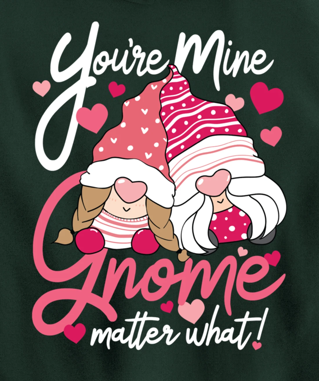 Valentine’s Day Gnomes You’re Mine Gnome Matter What Pun Pullover Hoodie