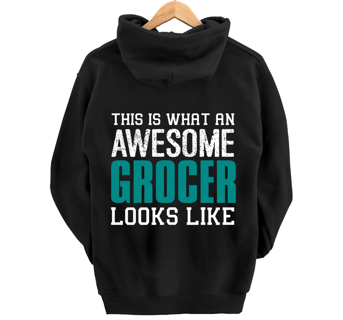 This is what an awesome Grocer looks like Fun Gift Merchant Pullover Hoodie